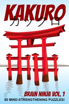 Paperback Kakuro: Japanese Puzzle Book with 80 Mind Strengthening Puzzles Including Answers in Back Book