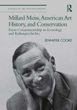 Paperback Millard Meiss, American Art History, and Conservation: From Connoisseurship to Iconology and Kulturgeschichte Book