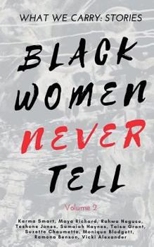 Paperback What We Carry: Stories Black Women Never Tell Volume 2 Book