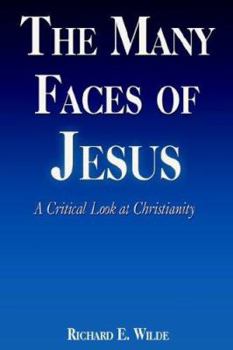 Paperback The Many Faces of Jesus: A Critical Look at Christianity Book