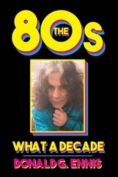 Paperback The 80s: What a Decade Book