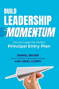 Paperback Build Leadership Momentum: How to Create the Perfect Principal Entry Plan Book