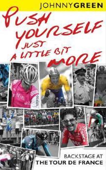 Paperback Push Yourself Just a Little Bit More: Backstage at the Tour de France Book