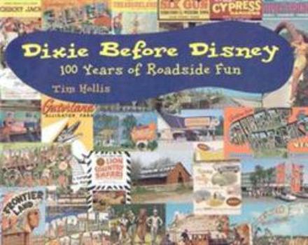 Paperback Dixie Before Disney: 100 Years of Roadside Fun Book