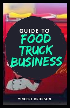 Guide to Food Truck Business: food truck is a large motorized vehicle (such as a van) or trailer, equipped to cook, prepare, serve, and/or sell food.