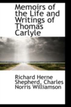 Memoirs of the Life and Writings of Thomas Carlyle