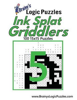 Paperback Brainy's Logic Puzzles Ink Splat Griddlers #5: 100 15x15 Puzzles Book