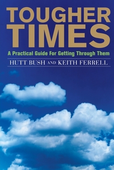 Paperback Tougher Times: A Practical Guide For Getting Through Them Book