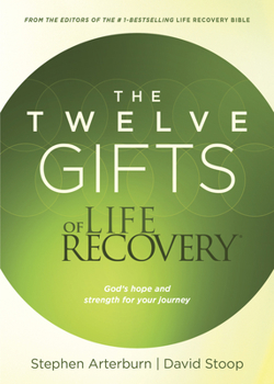 Paperback The Twelve Gifts of Life Recovery: Hope for Your Journey Book