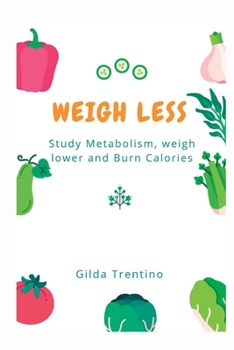 Paperback Weigh Less: Study Metabolism, weigh lower and Burn Calories Book