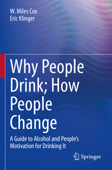 Paperback Why People Drink; How People Change: A Guide to Alcohol and People's Motivation for Drinking It Book