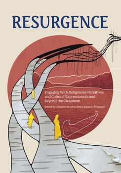 Paperback Resurgence: Engaging with Indigenous Narratives and Cultural Expressions in and Beyond the Classroom Book