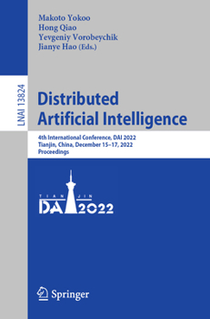 Paperback Distributed Artificial Intelligence: 4th International Conference, Dai 2022, Tianjin, China, December 15-17, 2022, Proceedings Book
