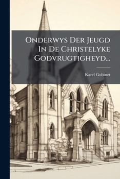 Paperback Onderwys Der Jeugd In De Christelyke Godvrugtigheyd... [Dutch] Book