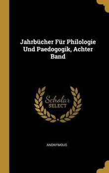 Hardcover Jahrbücher Für Philologie Und Paedogogik, Achter Band [German] Book