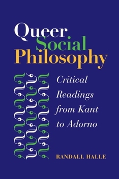 Hardcover Queer Social Philosophy: Critical Readings from Kant to Adorno Book