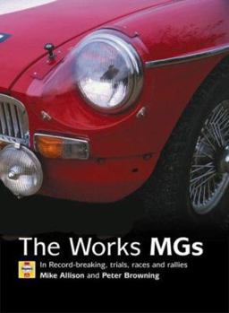 Hardcover The Works Mgs: The Illustrated History of Works Mgs in Record-Breaking, Trials, Races and Rallies Book