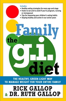 Paperback The Family G.I. Diet: The Healthy, Green-Light Way to Manage Weight for Your Entire Family Book
