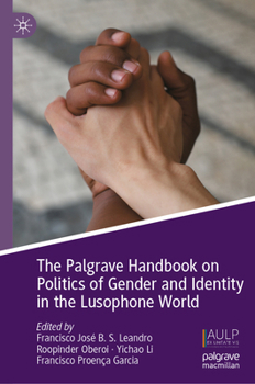 The Palgrave Handbook on Politics of Gender and Identity in the Lusophone World: Referencing the past, understanding the present, and preparing the future