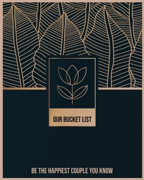 Paperback Our Bucket List Be the Happiest Couple You Know: Fun Things for Married Couples To Do Together Back into Your Love Life Book