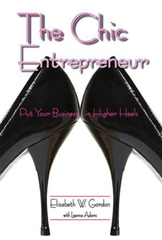 Paperback The Chic Entrepreneur: Put Your Business in Higher Heels Book