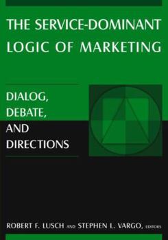 Paperback The Service-Dominant Logic of Marketing: Dialog, Debate, and Directions Book