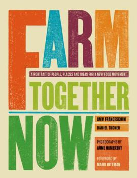 Hardcover Farm Together Now: A Portrait of People, Places, and Ideas for a New Food Movement Book