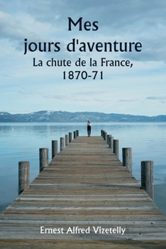 Paperback Mes jours d'aventure La chute de la France, 1870-71 [French] Book