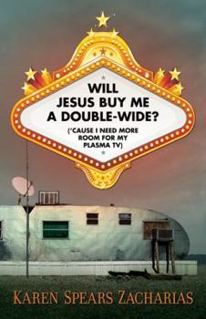 Hardcover Will Jesus Buy Me a Double-Wide?: ('Cause I Need More Room for My Plasma TV) Book