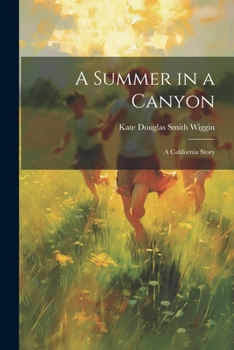 A Summer in a Cañon: A California Story