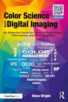 Paperback Color Science and Digital Imaging: An Essential Guide for Visual Effects Artists, Filmmakers, and Photographers Book