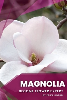 Magnolia: Become flower expert