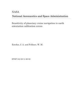 Paperback Sensitivity of Planetary Cruise Navigation to Earth Orientation Calibration Errors Book