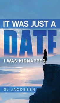 It Was Just a Date: I Was Kidnapped