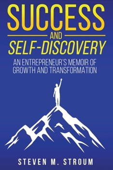 Paperback Success and Self-Discovery: An Entrepreneur's Memoir of Growth and Transformation Book
