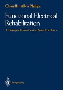 Paperback Functional Electrical Rehabilitation: Technological Restoration After Spinal Cord Injury Book