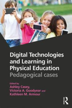 Paperback Digital Technologies and Learning in Physical Education: Pedagogical cases Book