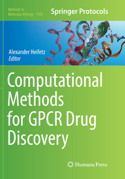 Computational Methods for Gpcr Drug Discovery - Book #1705 of the Methods in Molecular Biology