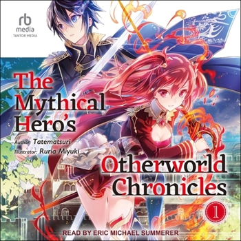 The Mythical Hero's Otherworld Chronicles: Volume 1 - Book #1 of the Otherworldly Tales of a Mythological, Legendary Hero