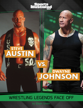 Steve Austin vs. Dwayne Johnson: Wrestling Legends Face Off (Sports Illustrated Kids: Legend vs. Legend)
