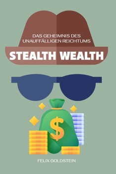 Paperback Stealth Wealth: Das Geheimnis des unauffälligen Reichtums [German] Book