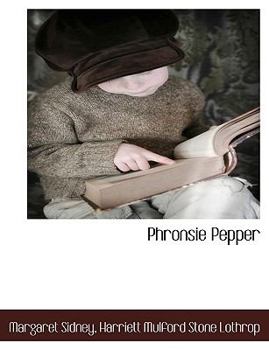 Phronsie Pepper - Book #4 of the Five Little Peppers