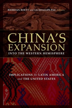 Paperback China's Expansion into the Western Hemisphere: Implications for Latin America and the United States Book