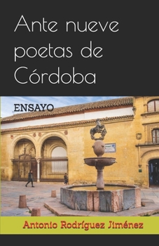 Ante nueve poetas de Córdoba: ENSAYO (Spanish Edition)