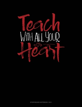 Paperback Teach With All You Heart: Storyboard Notebook 1.85:1 Book