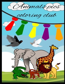 Animals pics coloring club: Animals Pics Coloring Club book,, contains 101 pages for kids and youth which begin from preschool/kindergarten