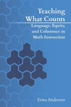 Paperback Teaching What Counts: Language, Equity, and Coherence in Math Instruction Book