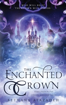 The Enchanted Crown - Book #4 of the Stolen Kingdom