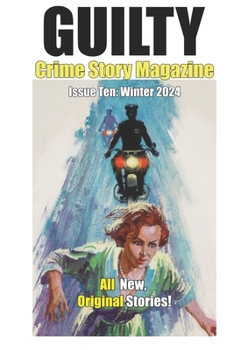 Paperback Guilty Crime Story Magazine: Issue 010 - Winter 2024 Book