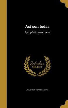 Hardcover Así son todas: Apropósito en un acto [Spanish] Book